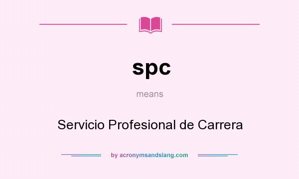 What does spc mean? It stands for Servicio Profesional de Carrera