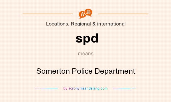 What does spd mean? It stands for Somerton Police Department