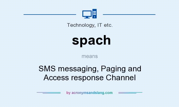 What does spach mean? It stands for SMS messaging, Paging and Access response Channel