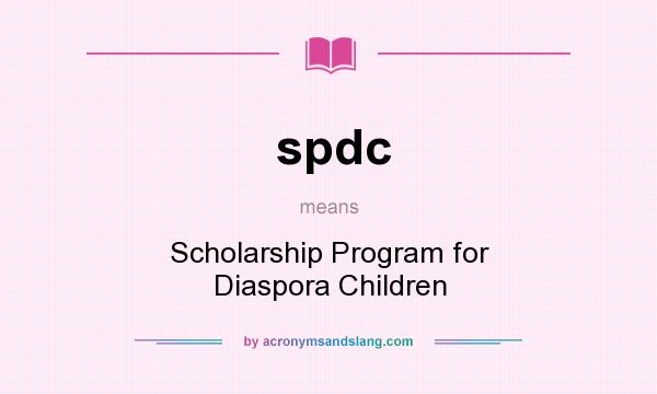 What does spdc mean? It stands for Scholarship Program for Diaspora Children