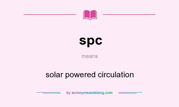 What does spc mean? It stands for solar powered circulation