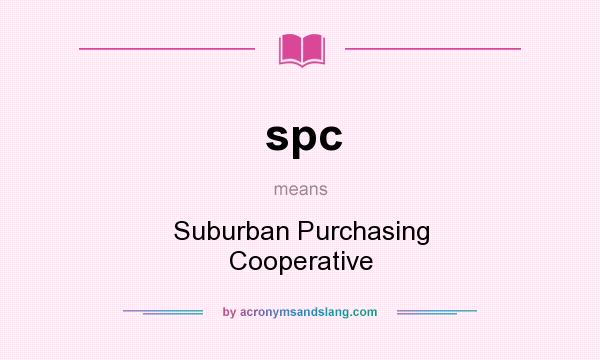 What does spc mean? It stands for Suburban Purchasing Cooperative