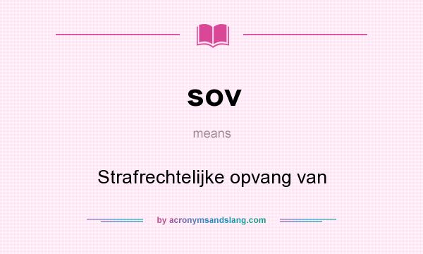 What does sov mean? It stands for Strafrechtelijke opvang van