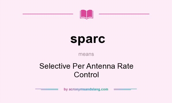 What does sparc mean? It stands for Selective Per Antenna Rate Control