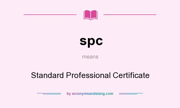 What does spc mean? It stands for Standard Professional Certificate