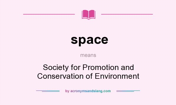 What does space mean? It stands for Society for Promotion and Conservation of Environment