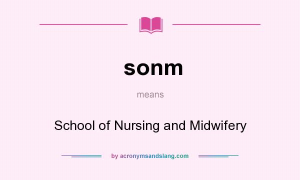 What does sonm mean? It stands for School of Nursing and Midwifery
