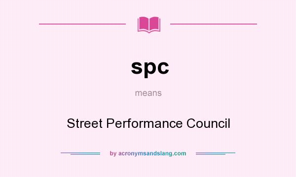 What does spc mean? It stands for Street Performance Council