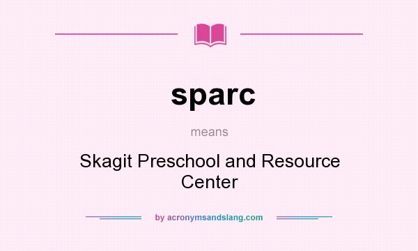 What does sparc mean? It stands for Skagit Preschool and Resource Center