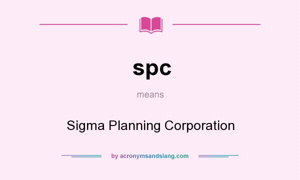 What does spc mean? It stands for Sigma Planning Corporation