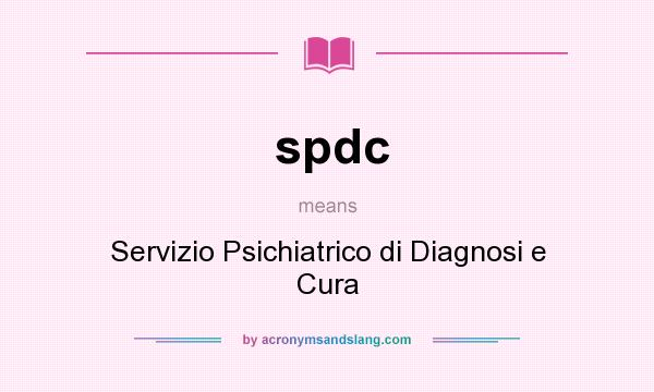 What does spdc mean? It stands for Servizio Psichiatrico di Diagnosi e Cura