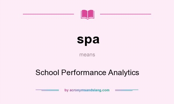 What does spa mean? It stands for School Performance Analytics