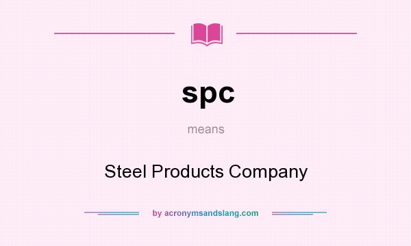 What does spc mean? It stands for Steel Products Company