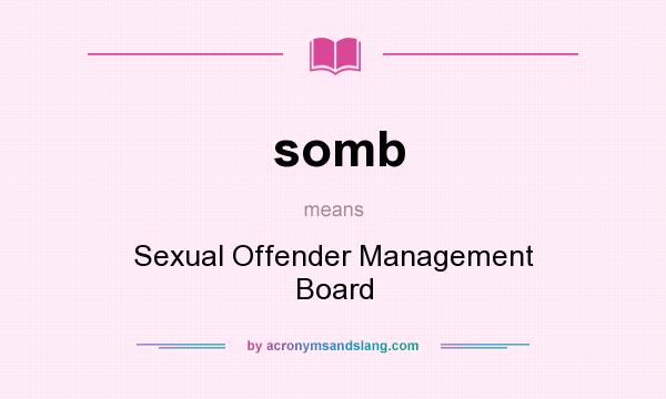 What does somb mean? It stands for Sexual Offender Management Board