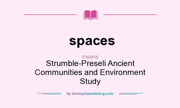 What does spaces mean? It stands for Strumble-Preseli Ancient Communities and Environment Study