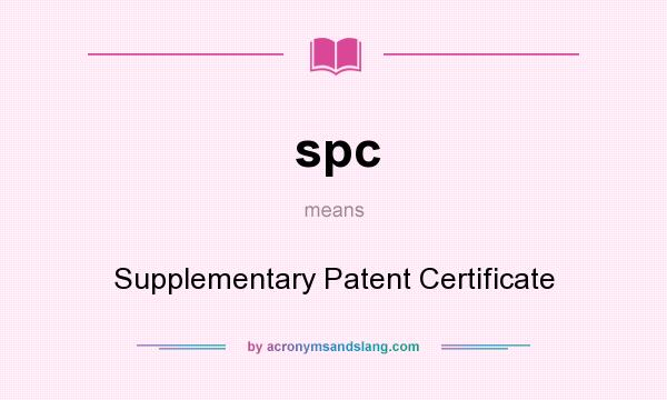 What does spc mean? It stands for Supplementary Patent Certificate