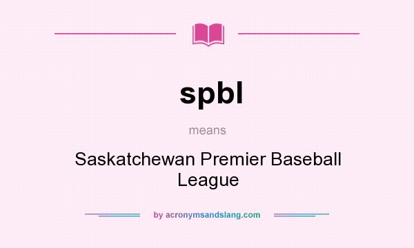 What does spbl mean? It stands for Saskatchewan Premier Baseball League