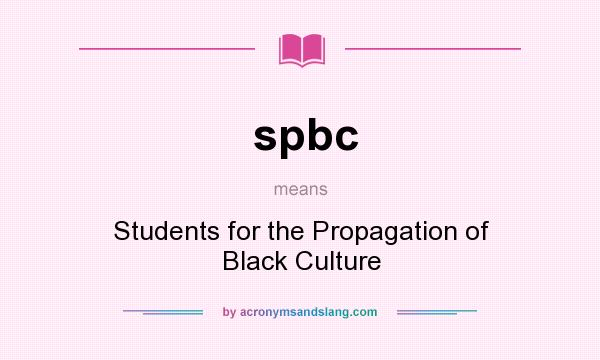 What does spbc mean? It stands for Students for the Propagation of Black Culture