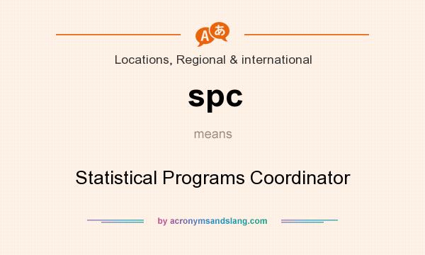 What does spc mean? It stands for Statistical Programs Coordinator