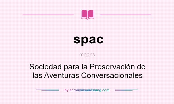 What does spac mean? It stands for Sociedad para la Preservación de las Aventuras Conversacionales