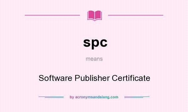 What does spc mean? It stands for Software Publisher Certificate