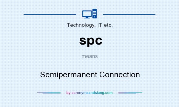 What does spc mean? It stands for Semipermanent Connection