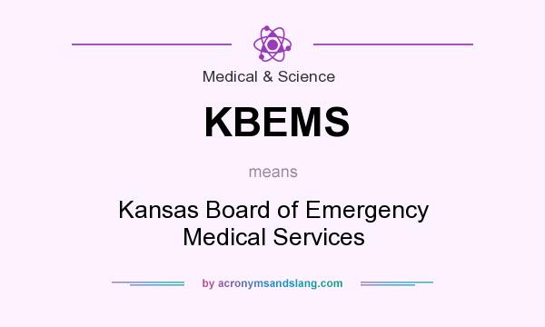 What does KBEMS mean? It stands for Kansas Board of Emergency Medical Services