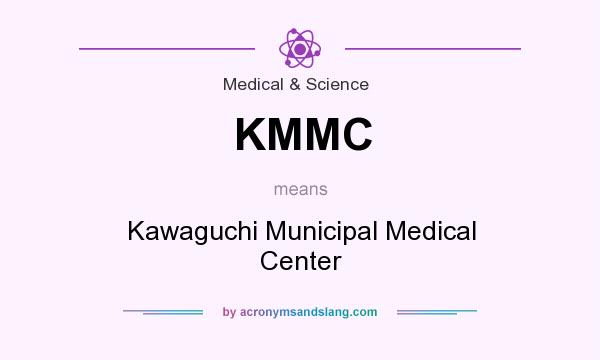 What does KMMC mean? It stands for Kawaguchi Municipal Medical Center