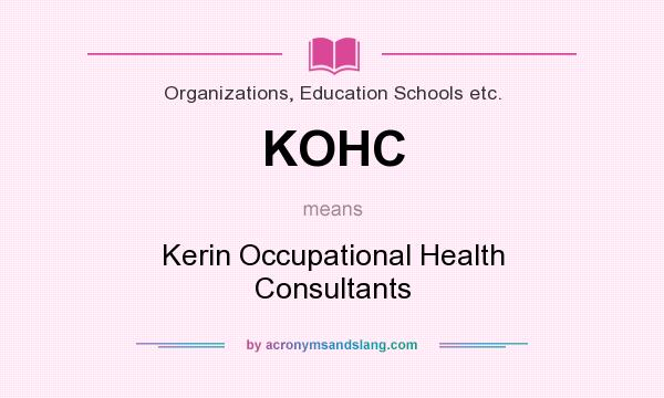 What does KOHC mean? It stands for Kerin Occupational Health Consultants