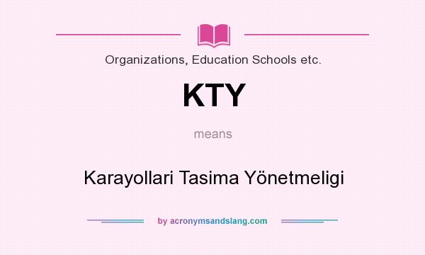 What does KTY mean? It stands for Karayollari Tasima Yönetmeligi