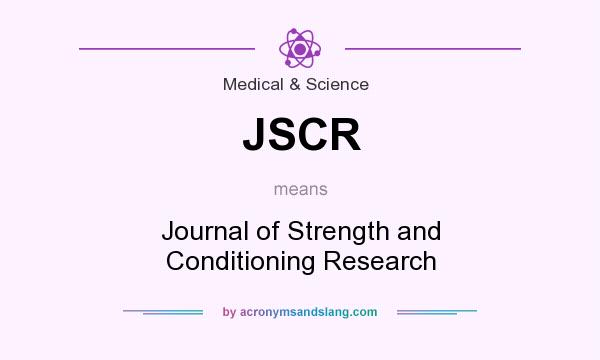 What does JSCR mean? It stands for Journal of Strength and Conditioning Research