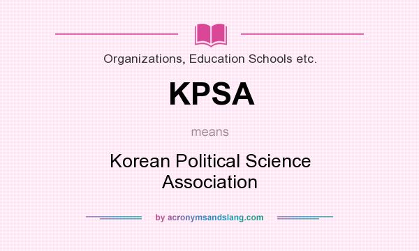 What does KPSA mean? It stands for Korean Political Science Association