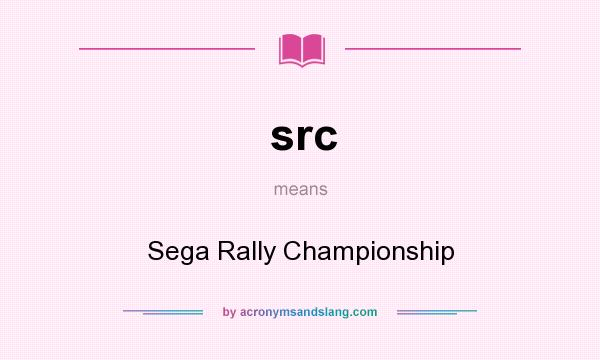 What does src mean? It stands for Sega Rally Championship