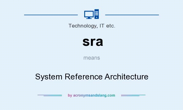 What does sra mean? It stands for System Reference Architecture