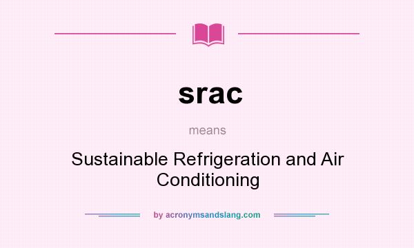 What does srac mean? It stands for Sustainable Refrigeration and Air Conditioning