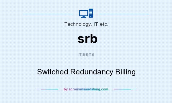 What does srb mean? It stands for Switched Redundancy Billing