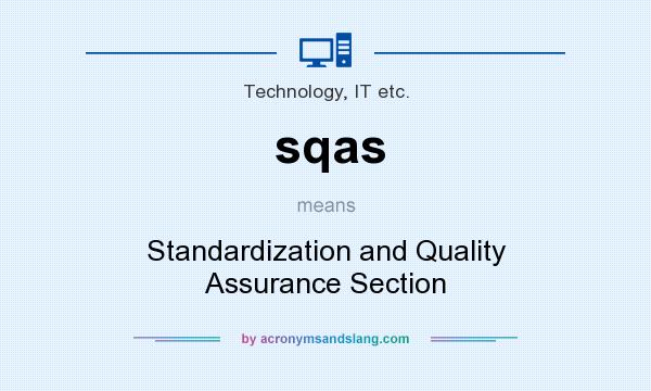 What does sqas mean? It stands for Standardization and Quality Assurance Section
