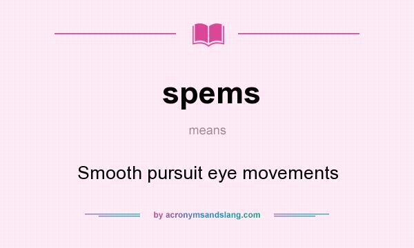 What does spems mean? It stands for Smooth pursuit eye movements