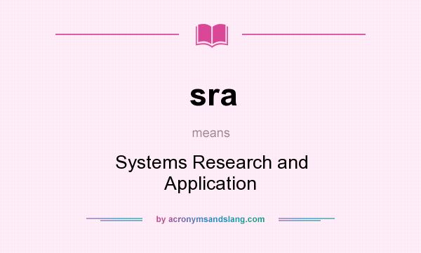 What does sra mean? It stands for Systems Research and Application