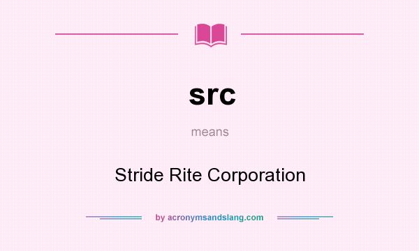 What does src mean? It stands for Stride Rite Corporation