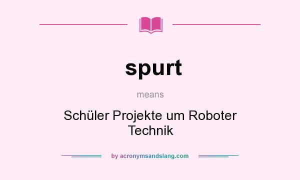 What does spurt mean? It stands for Schüler Projekte um Roboter Technik