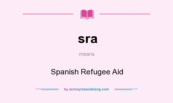 What does sra mean? It stands for Spanish Refugee Aid