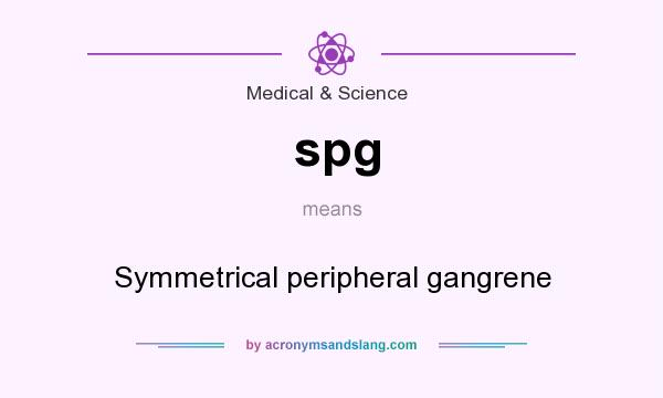 What does spg mean? It stands for Symmetrical peripheral gangrene