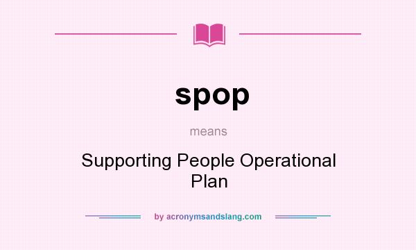 What does spop mean? It stands for Supporting People Operational Plan