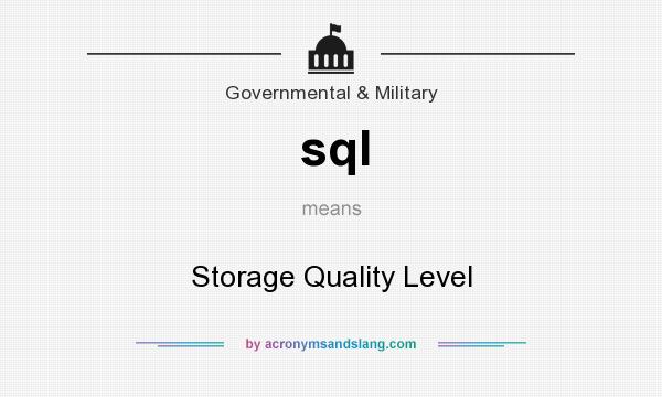 What does sql mean? It stands for Storage Quality Level