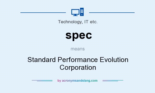 What does spec mean? It stands for Standard Performance Evolution Corporation