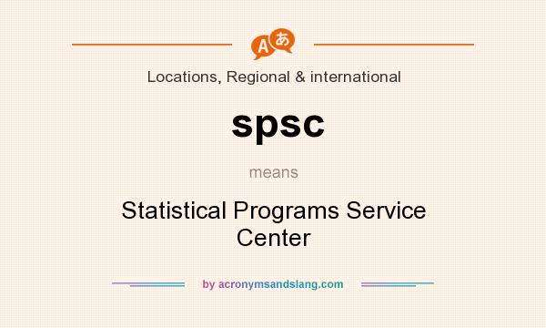What does spsc mean? It stands for Statistical Programs Service Center