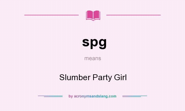 What does spg mean? It stands for Slumber Party Girl