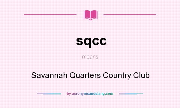 What does sqcc mean? It stands for Savannah Quarters Country Club
