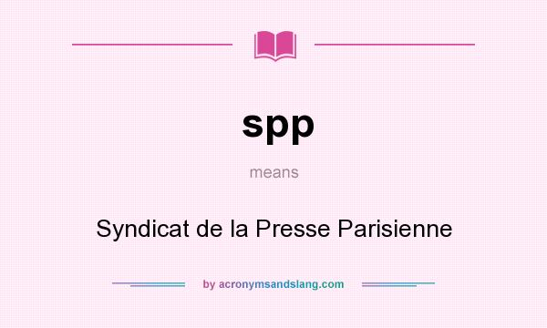 What does spp mean? It stands for Syndicat de la Presse Parisienne